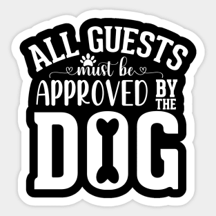 all guests must be approved by the dog Sticker